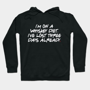 I'm on a whiskey diet. I've lost three days already Hoodie